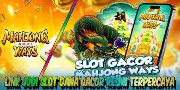 Link Judi Slot Dana Gacor Terbaik Resmi Terpercaya Mahjong Ways